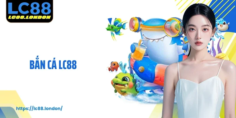 Bắn Cá LC88: Trải Nghiệm Săn Cá Đổi Thưởng Đỉnh Chóp