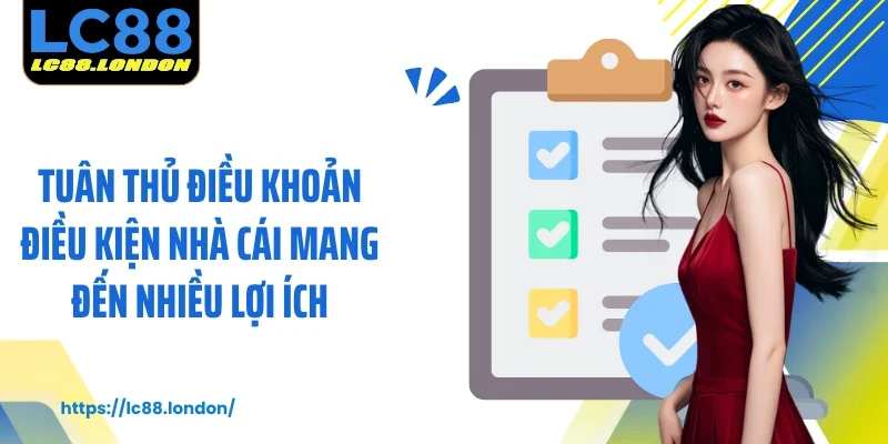 Tuân thủ điều khoản điều kiện nhà cái mang đến nhiều lợi ích