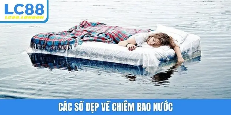 Các số đẹp về chiêm bao nước