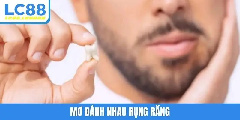 Mơ đánh nhau rụng răng