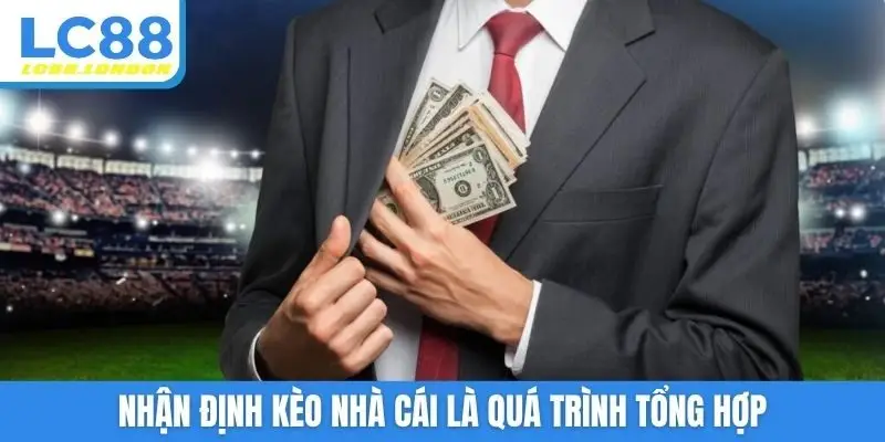 Nhận định kèo nhà cái là quá trình tổng hợp