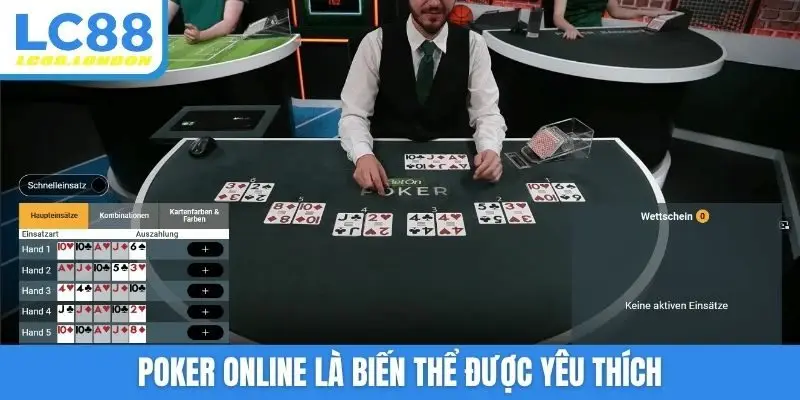 Poker online là biến thể được yêu thích