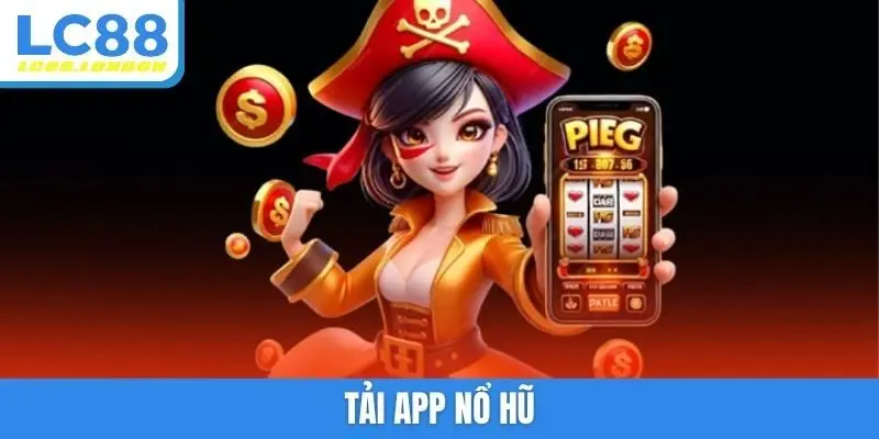 Tải app nổ hũ